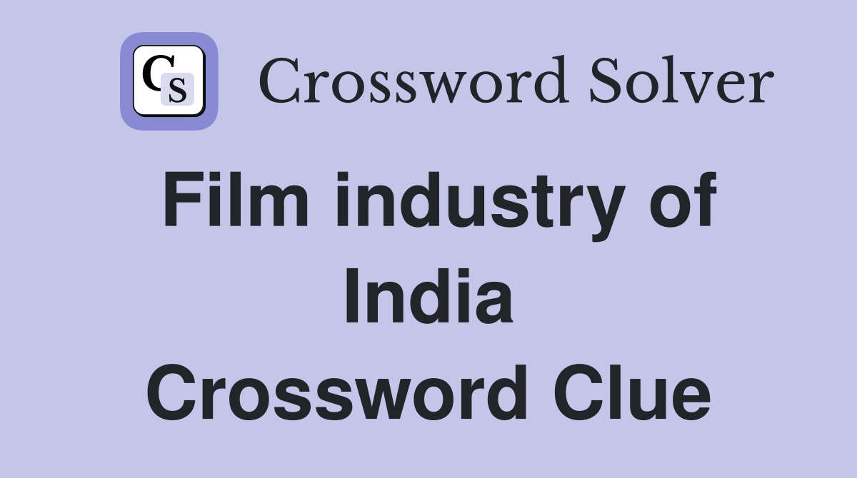 Film industry of India Crossword Clue