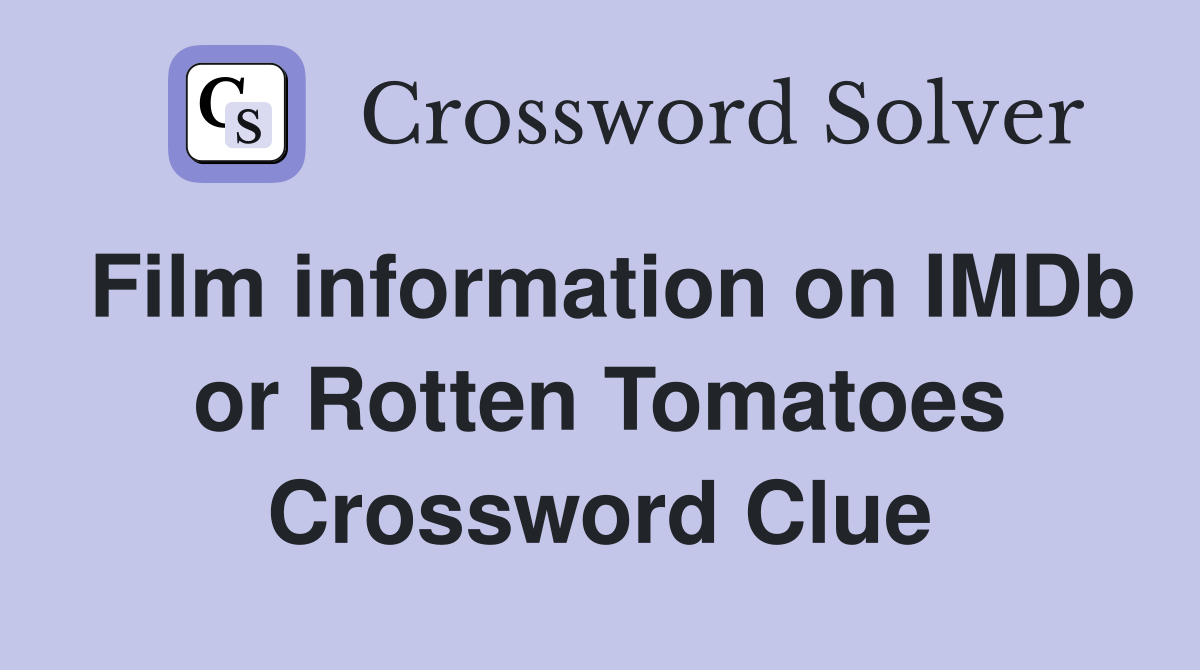Film information on IMDb or Rotten Tomatoes Crossword Clue