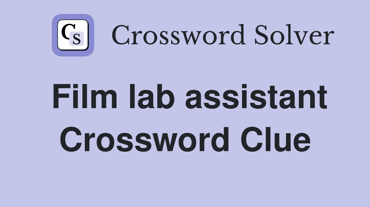 Film lab assistant Crossword Clue