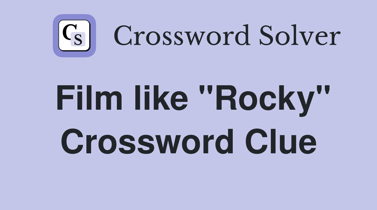 Film like "Rocky" Crossword Clue
