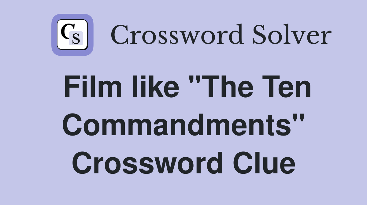 Film like "The Ten Commandments" Crossword Clue