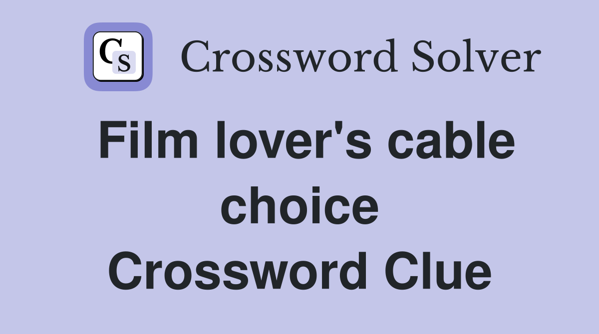 Film lover's cable choice Crossword Clue