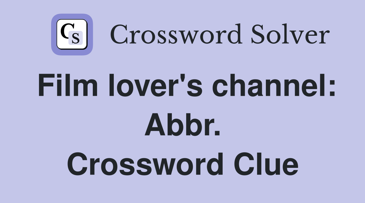 Film lover's channel: Abbr. Crossword Clue