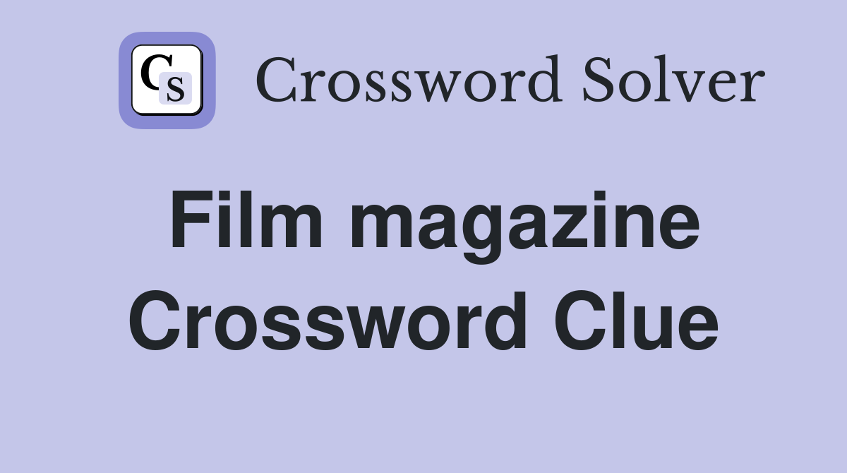 Film magazine Crossword Clue