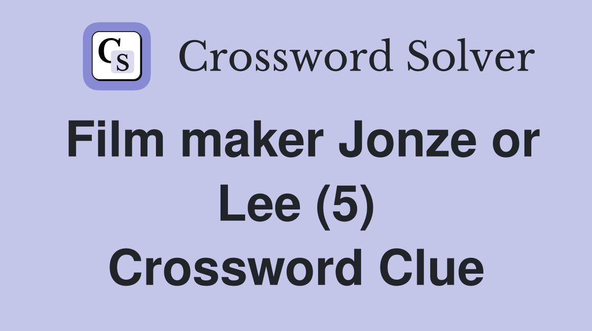 Film maker Jonze or Lee (5) Crossword Clue
