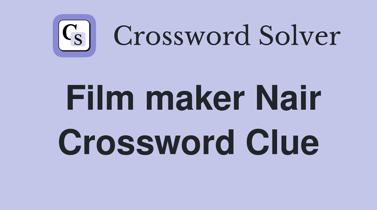 Film maker Nair Crossword Clue