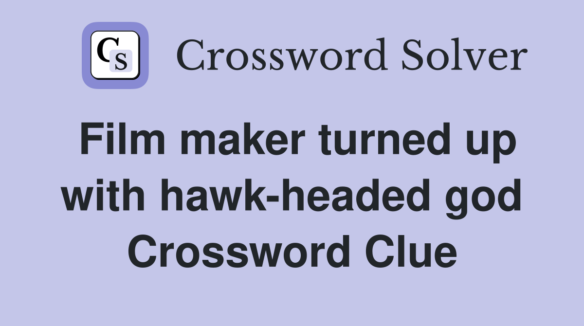 Film maker turned up with hawk-headed god Crossword Clue