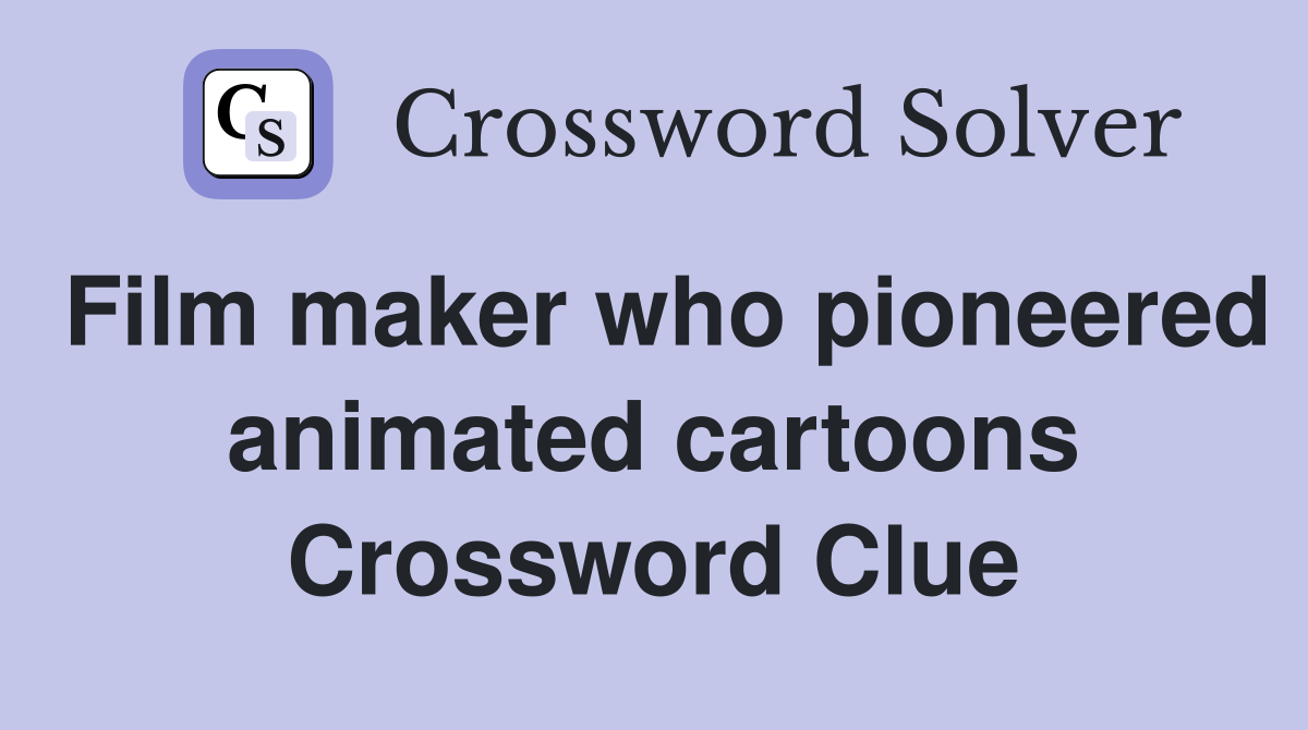 Film maker who pioneered animated cartoons Crossword Clue