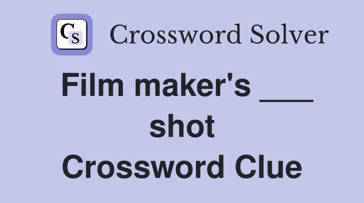 Film maker's ___ shot Crossword Clue