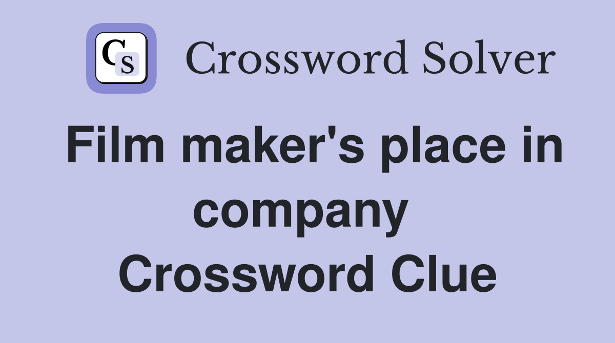 Film maker's place in company  Crossword Clue