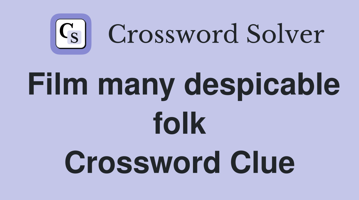 Film many despicable folk Crossword Clue