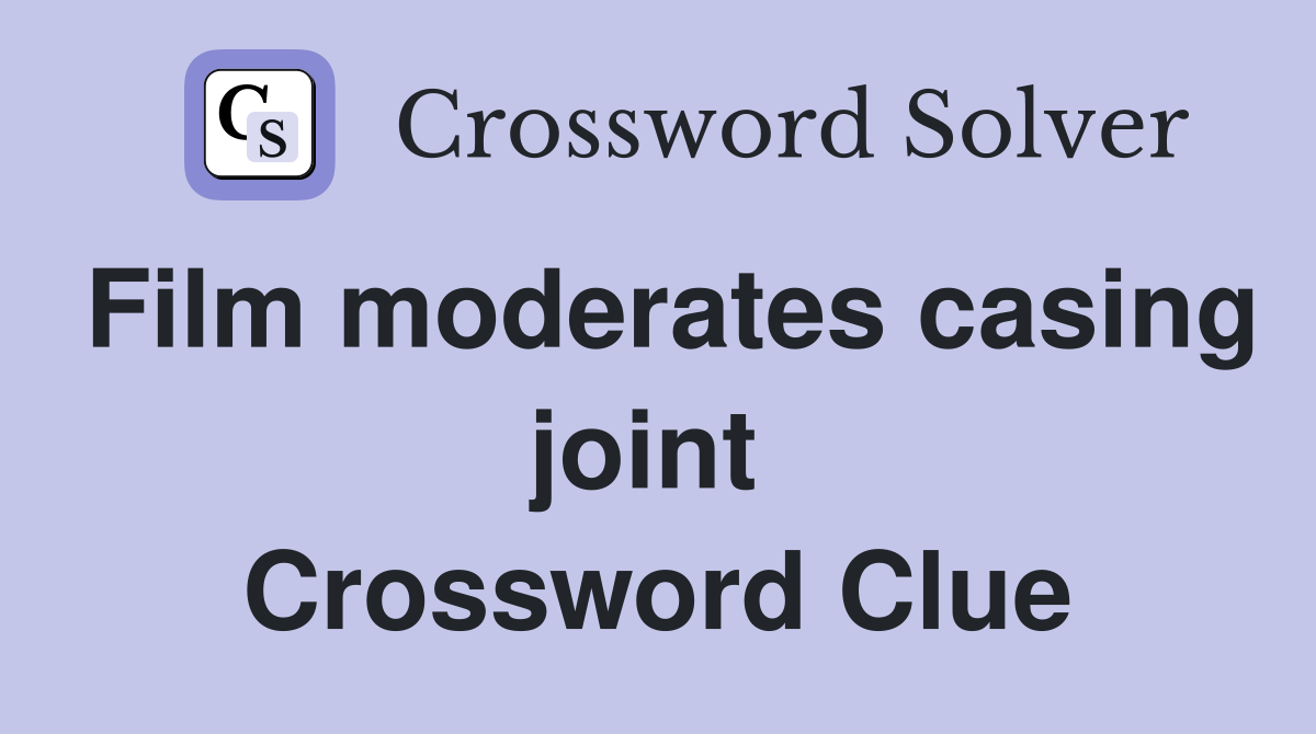 Film moderates casing joint  Crossword Clue