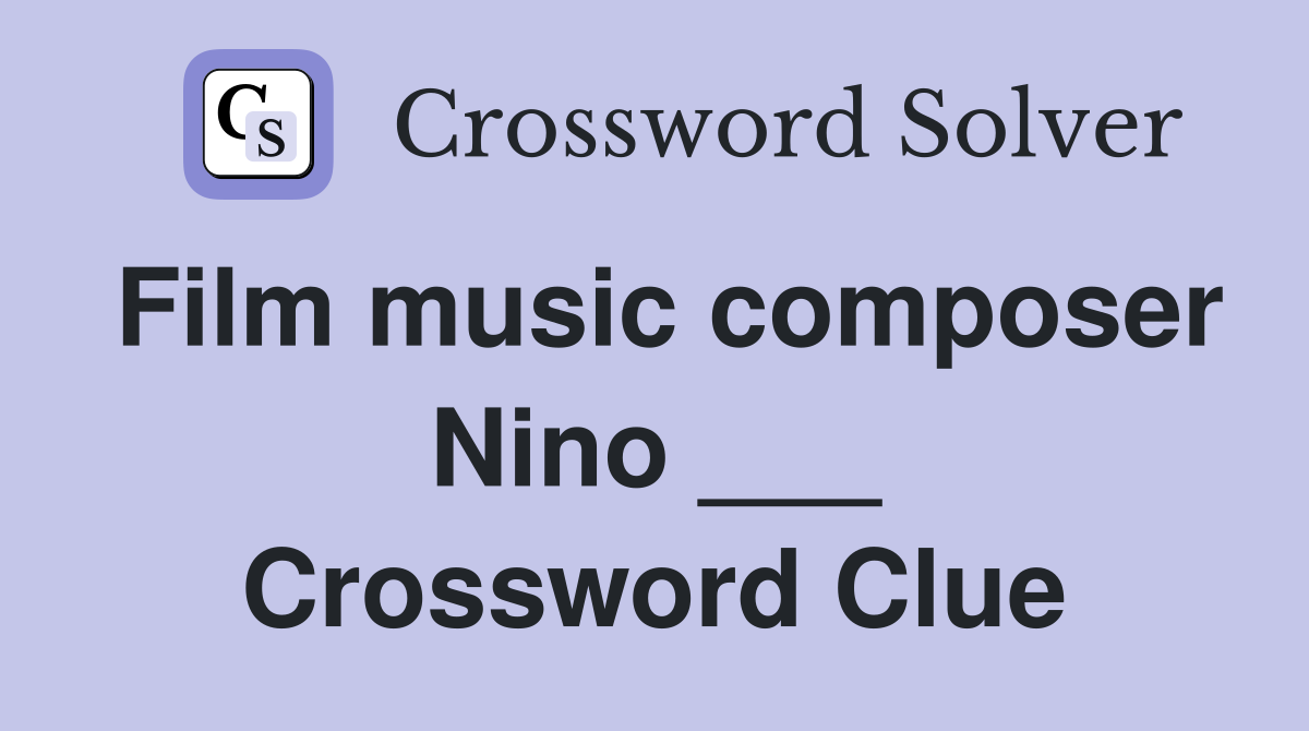 Film music composer Nino ___ Crossword Clue