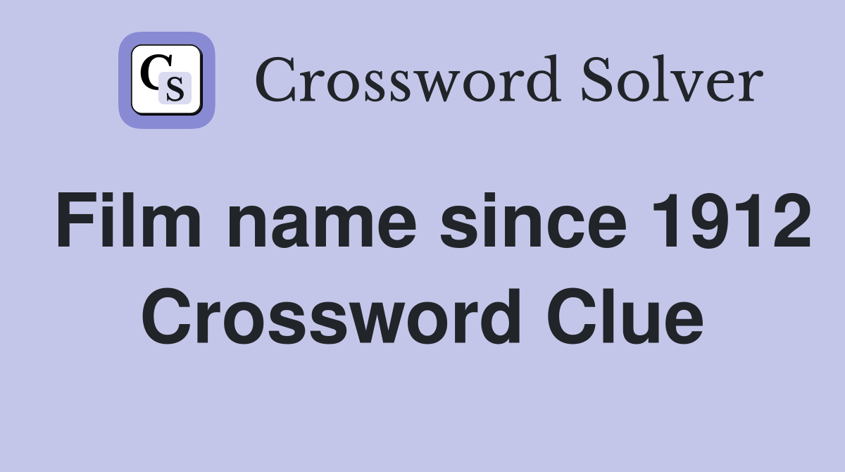 Film name since 1912 Crossword Clue