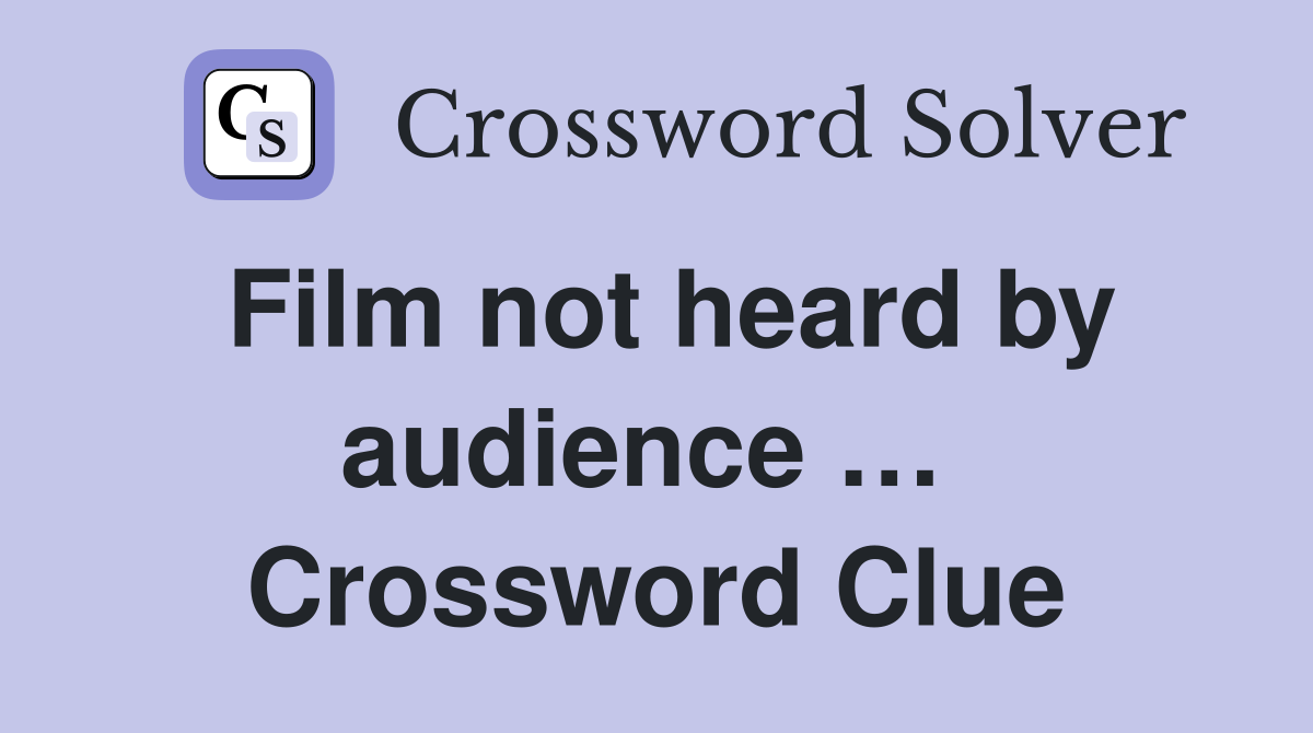 Film not heard by audience …  Crossword Clue