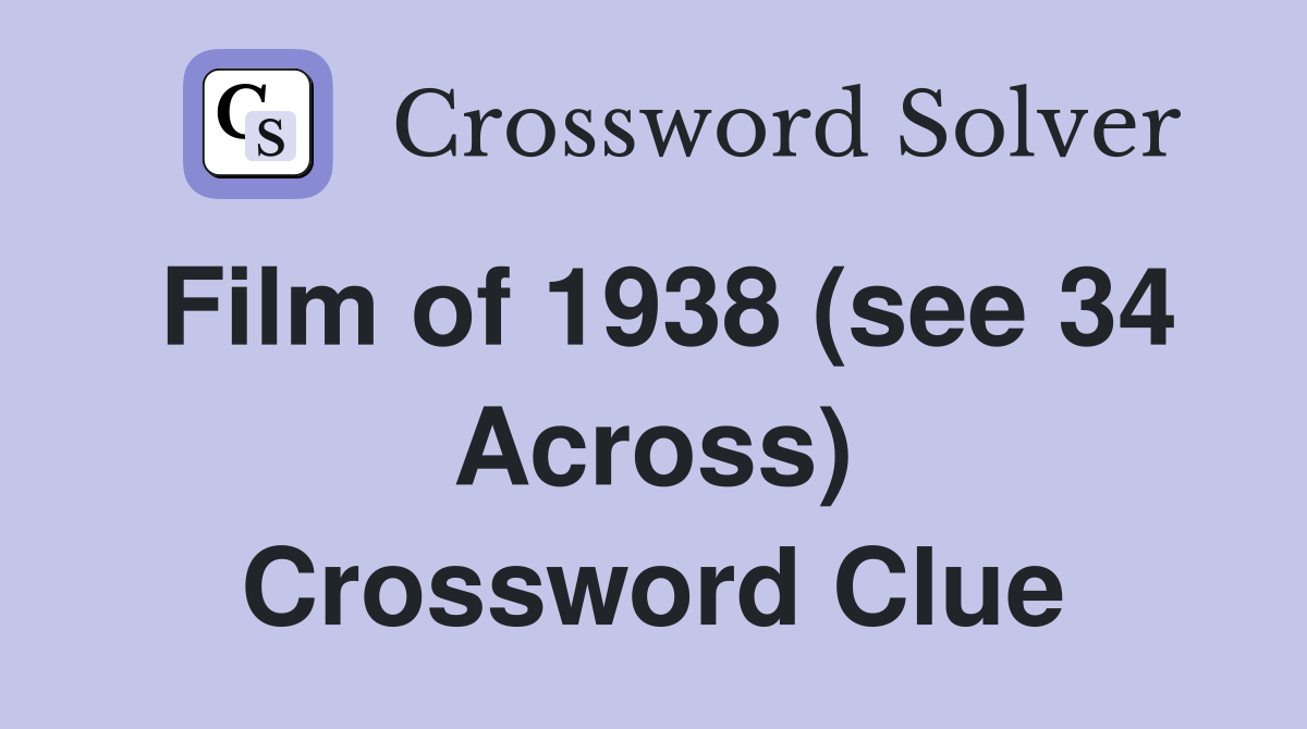 Film of 1938 (see 34 Across) Crossword Clue