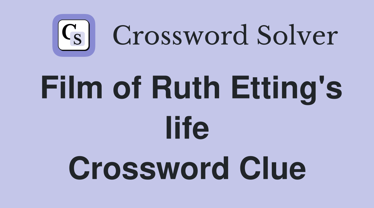 Film of Ruth Etting's life Crossword Clue
