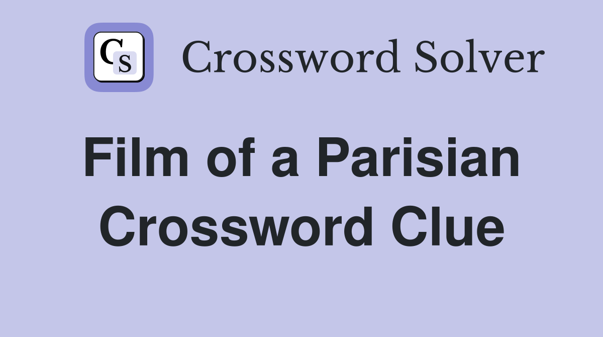 Film of a Parisian  Crossword Clue