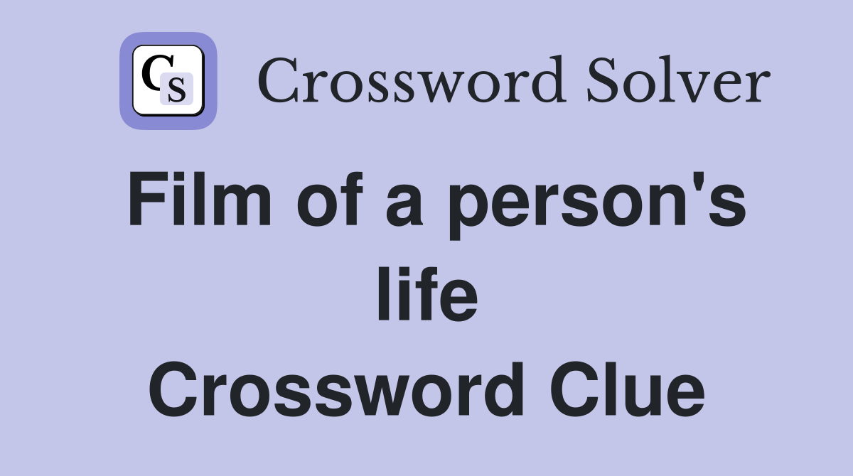 Film of a person's life Crossword Clue