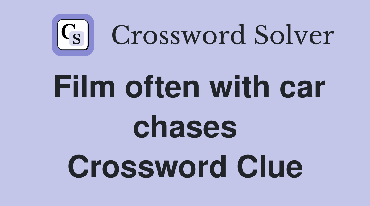 Film often with car chases Crossword Clue