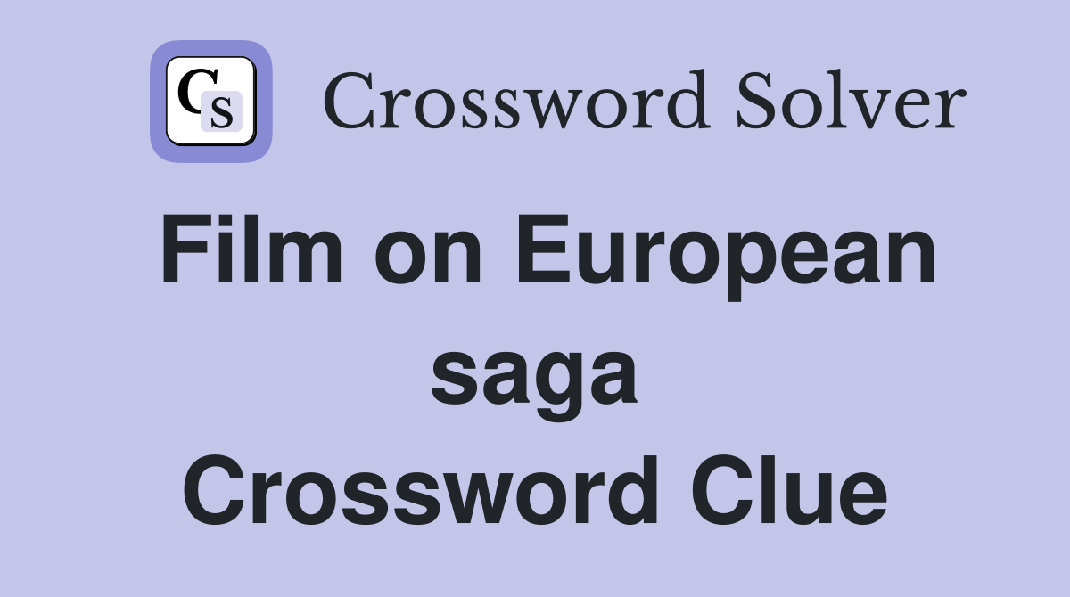Film on European saga Crossword Clue