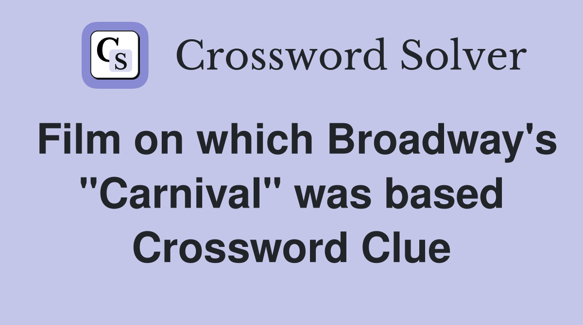 Film on which Broadway's "Carnival" was based Crossword Clue