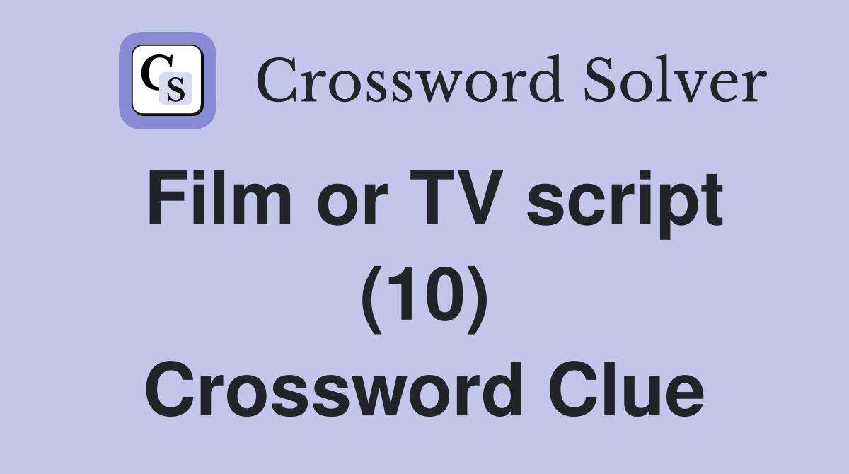 Film or TV script (10) Crossword Clue