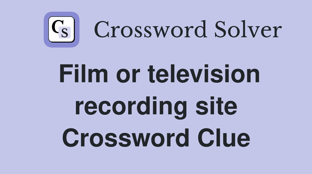 Film or television recording site Crossword Clue