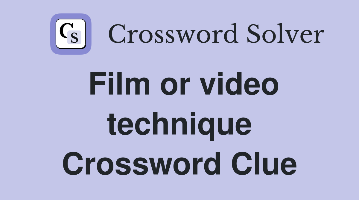 Film or video technique Crossword Clue