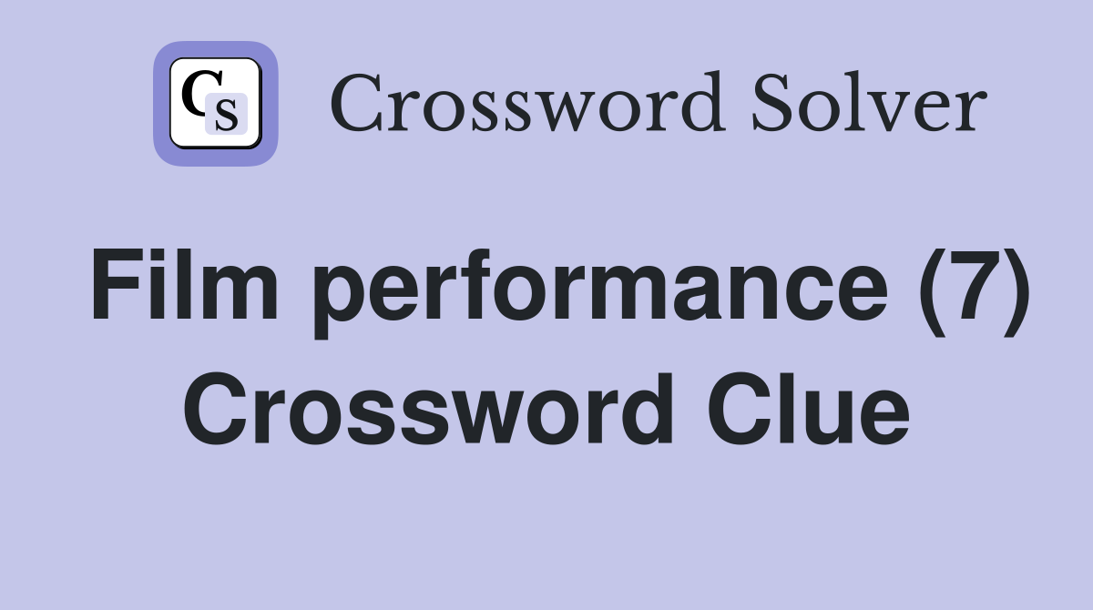 Film performance (7) Crossword Clue