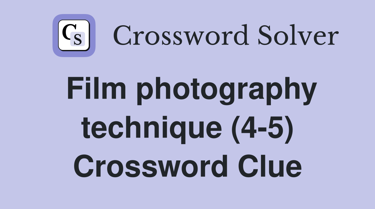 Film photography technique (4-5) Crossword Clue