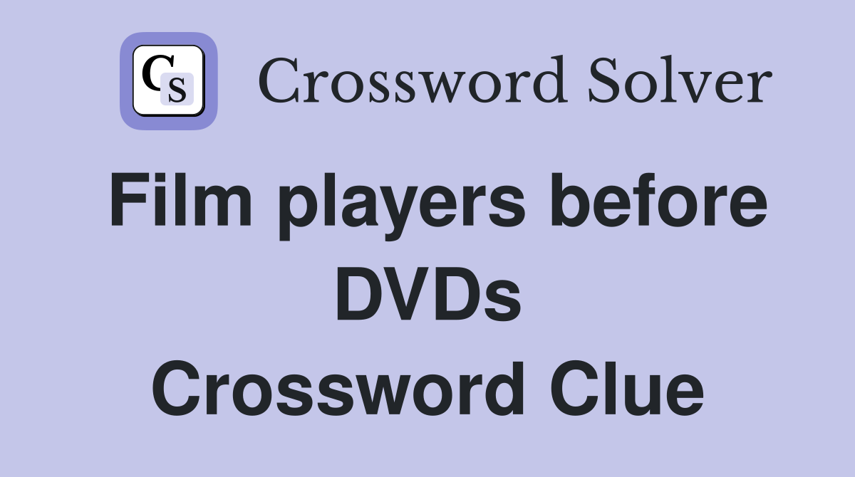 Film players before DVDs Crossword Clue