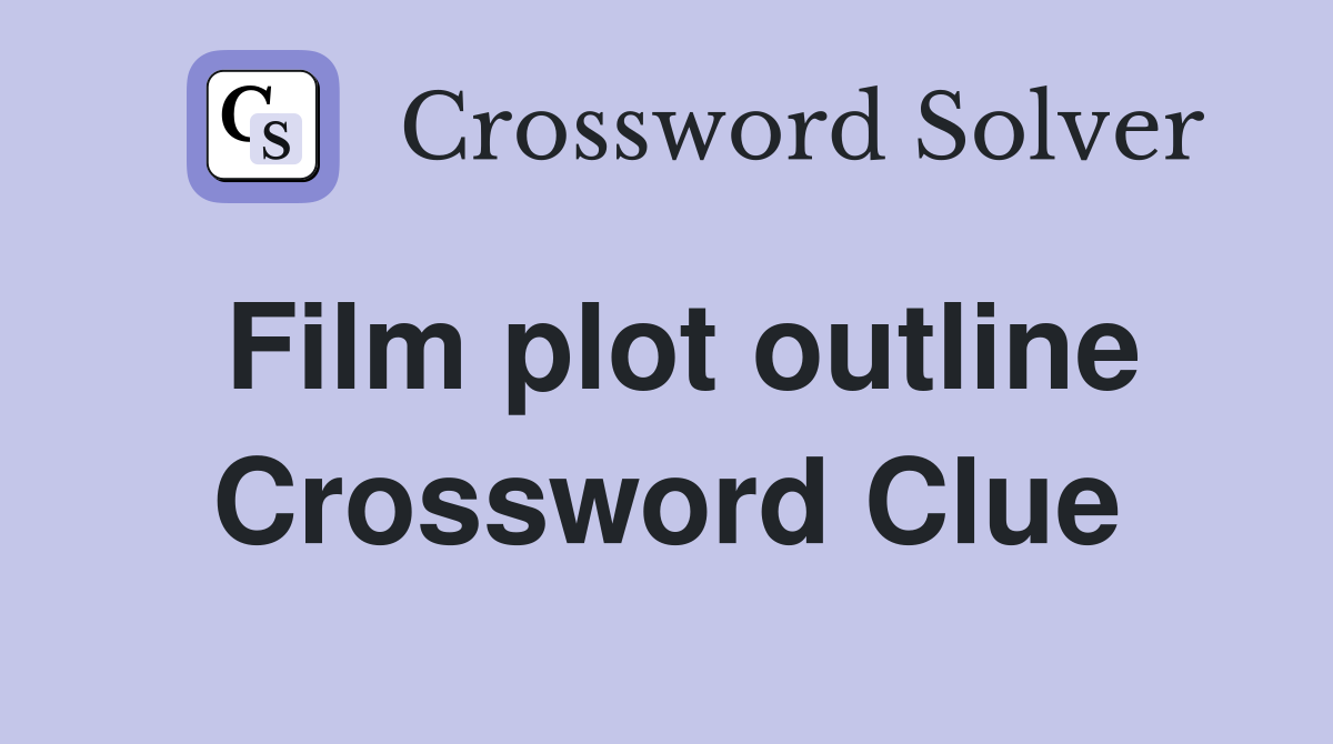 Film plot outline Crossword Clue