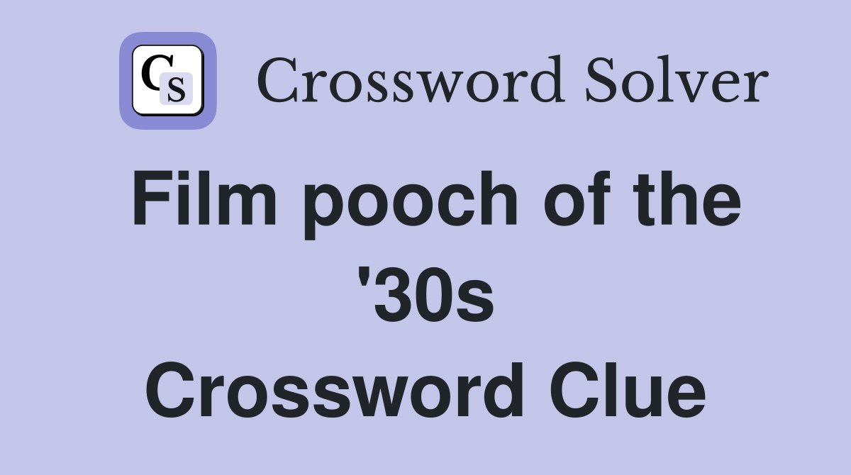 Film pooch of the '30s Crossword Clue