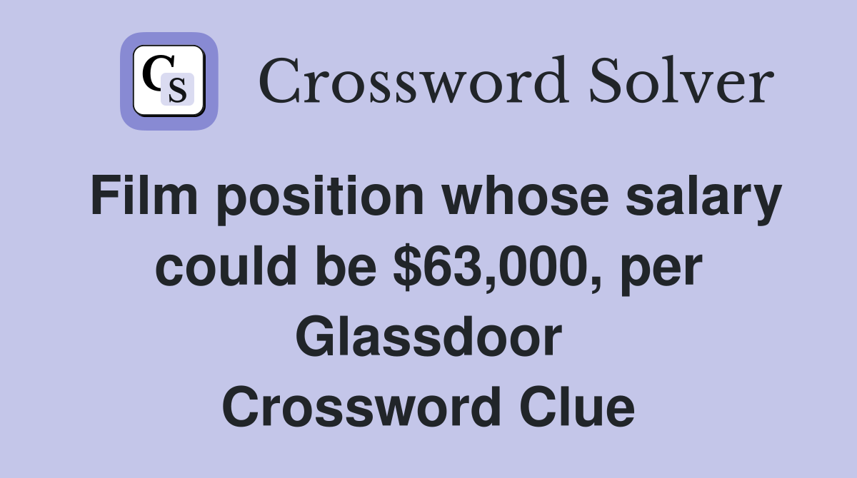 Film position whose salary could be $63,000, per Glassdoor Crossword Clue