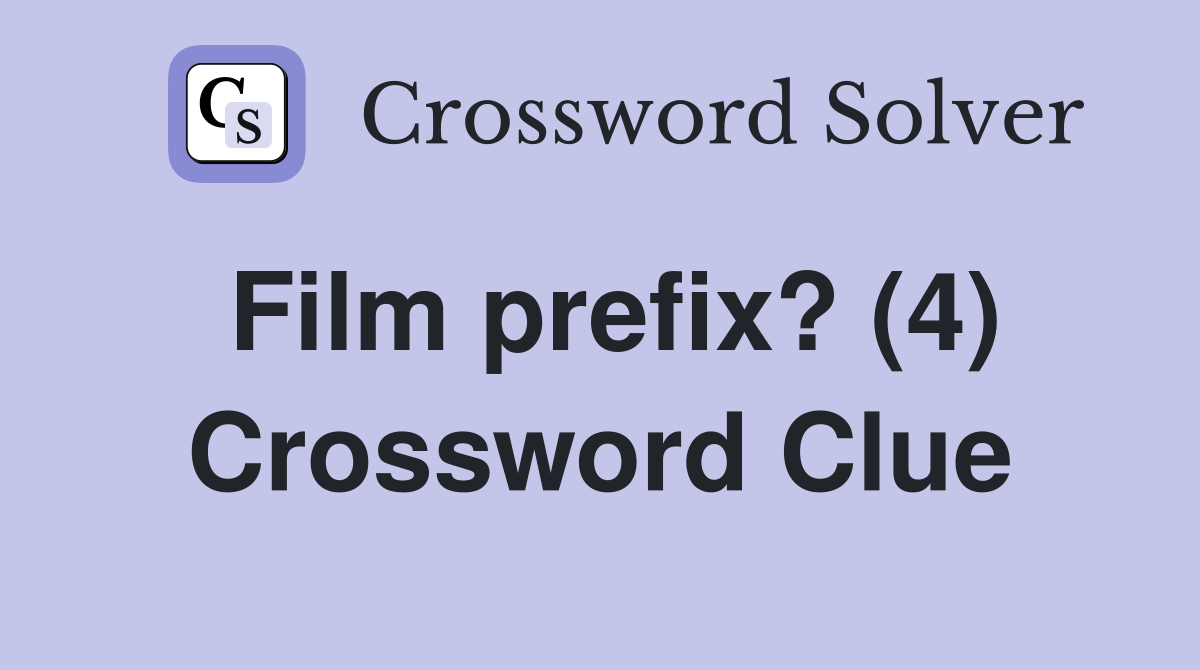 Film prefix? (4) Crossword Clue