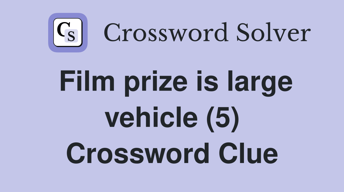 Film prize is large vehicle (5) Crossword Clue