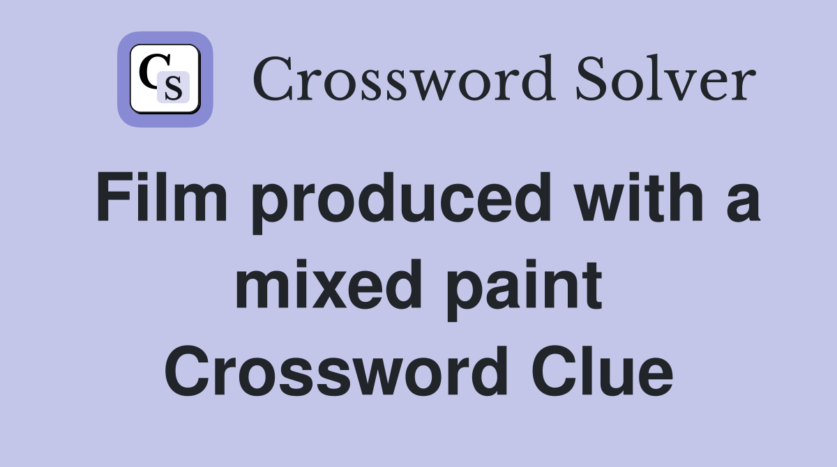 Film produced with a mixed paint Crossword Clue