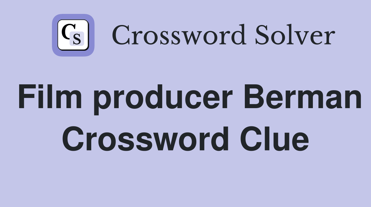 Film producer Berman Crossword Clue