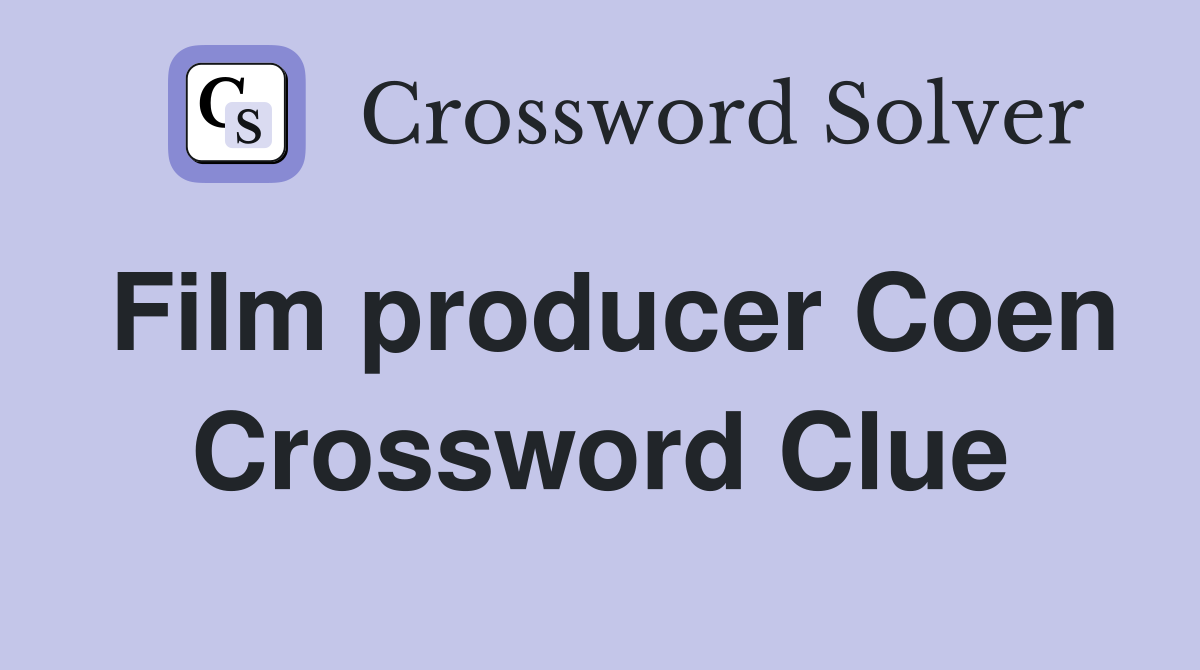 Film producer Coen Crossword Clue