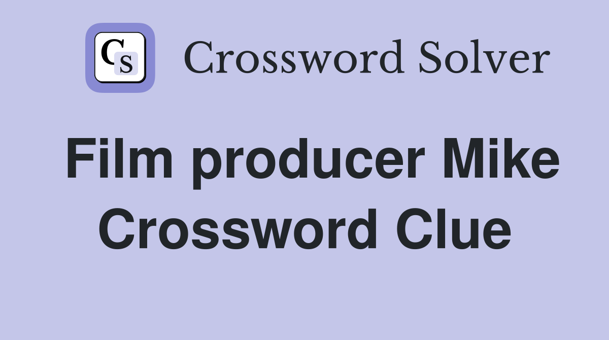 Film producer Mike Crossword Clue