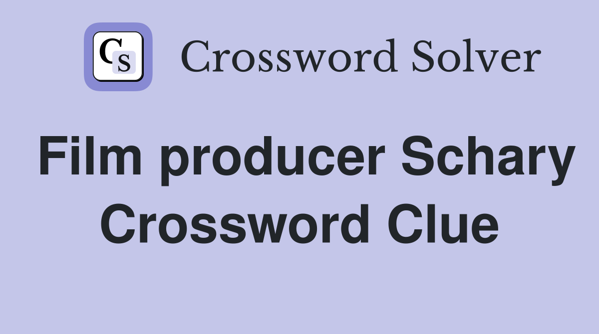 Film producer Schary Crossword Clue