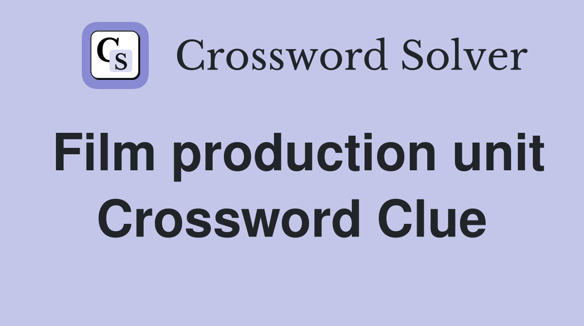 Film production unit Crossword Clue