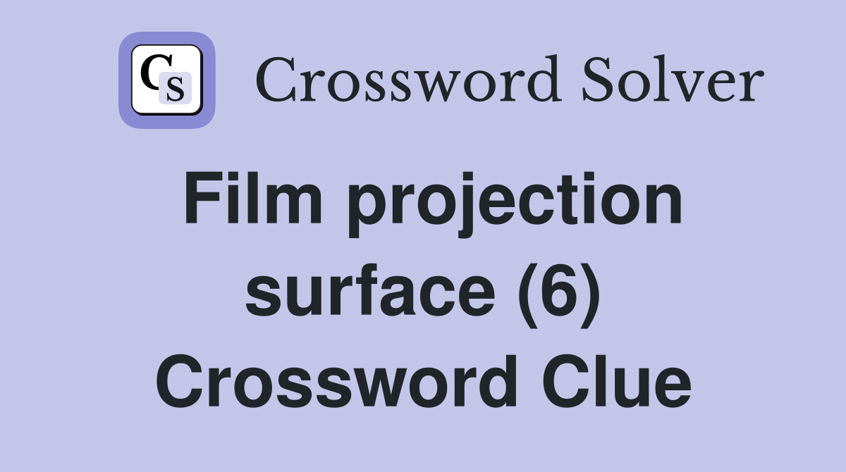 Film projection surface (6) Crossword Clue