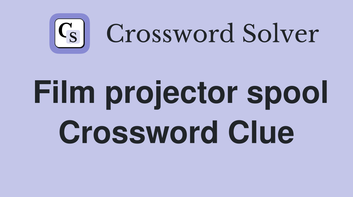 Film projector spool Crossword Clue