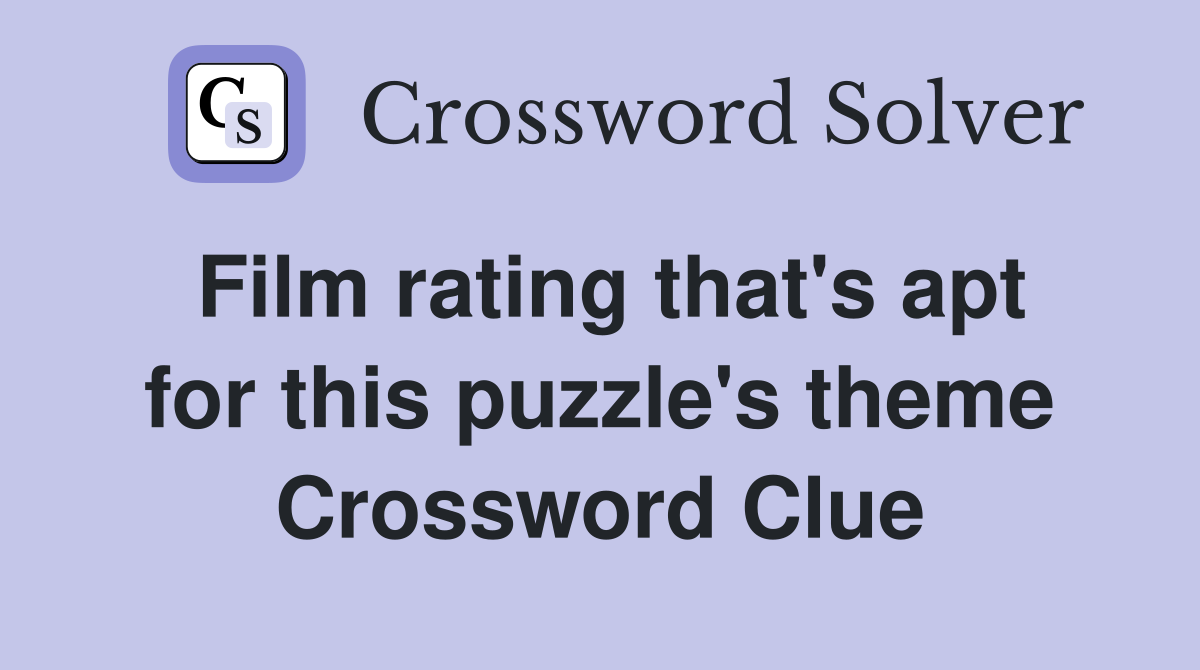 Film rating that's apt for this puzzle's theme Crossword Clue