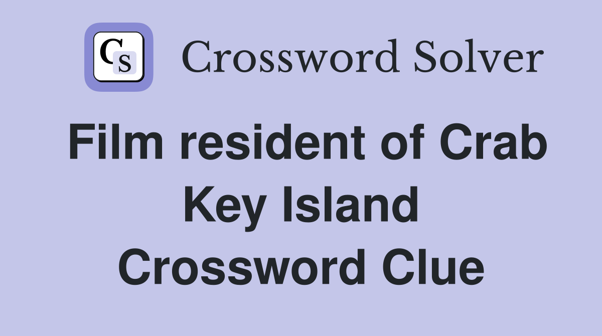 Film resident of Crab Key Island Crossword Clue