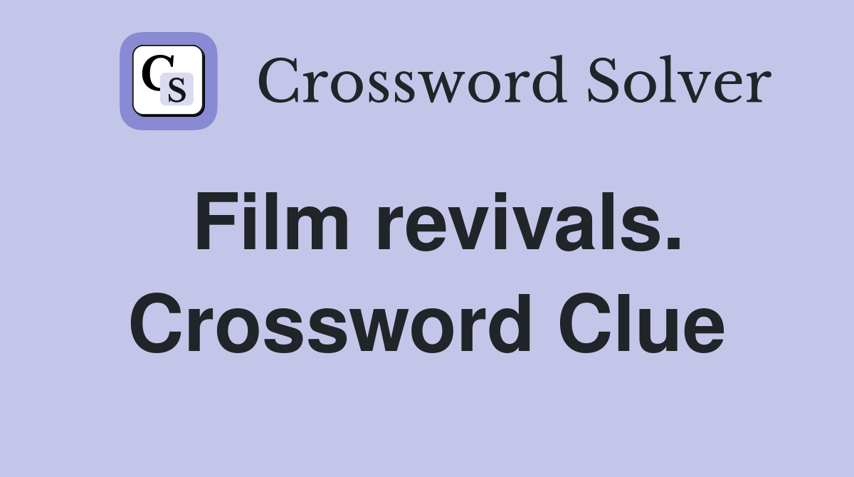 Film revivals. Crossword Clue