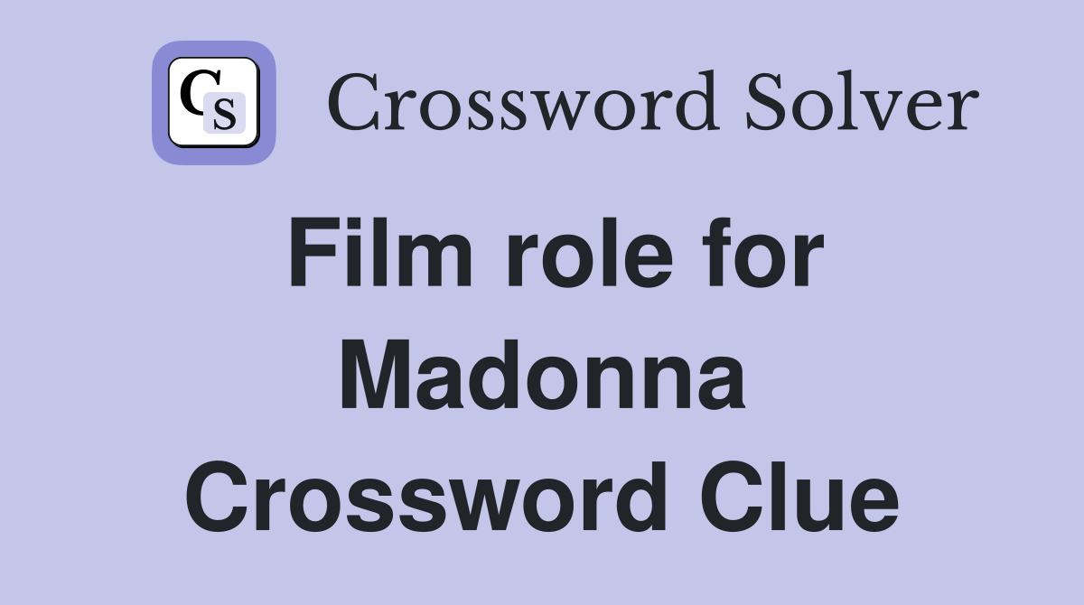 Film role for Madonna Crossword Clue