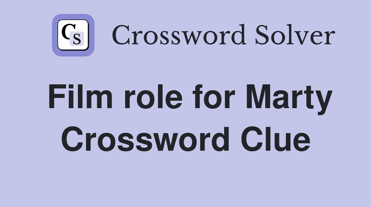 Film role for Marty Crossword Clue